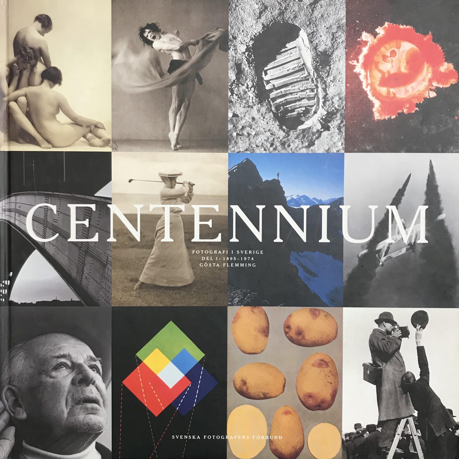 Centennium: fotografi i Sverige Del 1. 1895 – 1974 Gösta Flemming