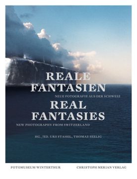 Real Fantasies: New Photography from Switzerland Thomas Seelig and Urs Stahel