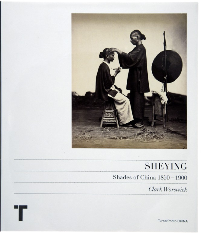 Sheying: Shades of China 1850 – 1900 Clark Worswick