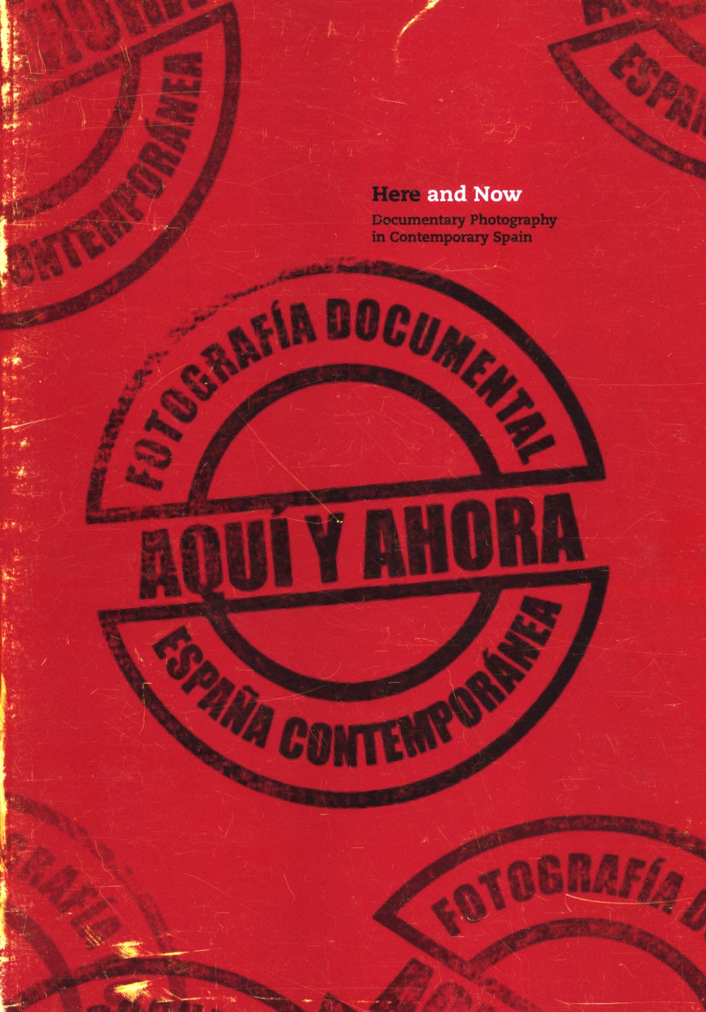 Aqui y Ahora: Fotografia Documental Espana Contemporanea Various Authors