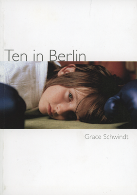 Ten in Berlin / Zehn in Berlin Grace Schwindt