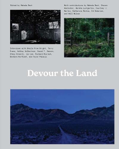 Devour the Land: War and American Landscape Photography since 1970 Makeda Best