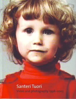 Video and Photography 1998-2003 Santeri Tuori