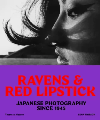 Ravens & Red Lipstick: Japanese Photography Since 1945, Lena Fritsch