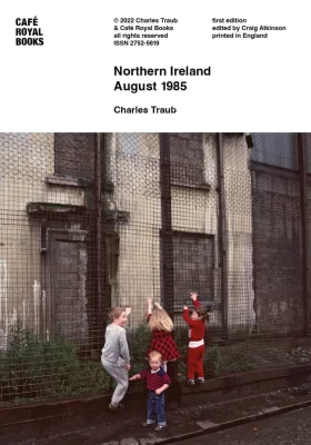 Northern Ireland: August 1985,
Charles Traub
