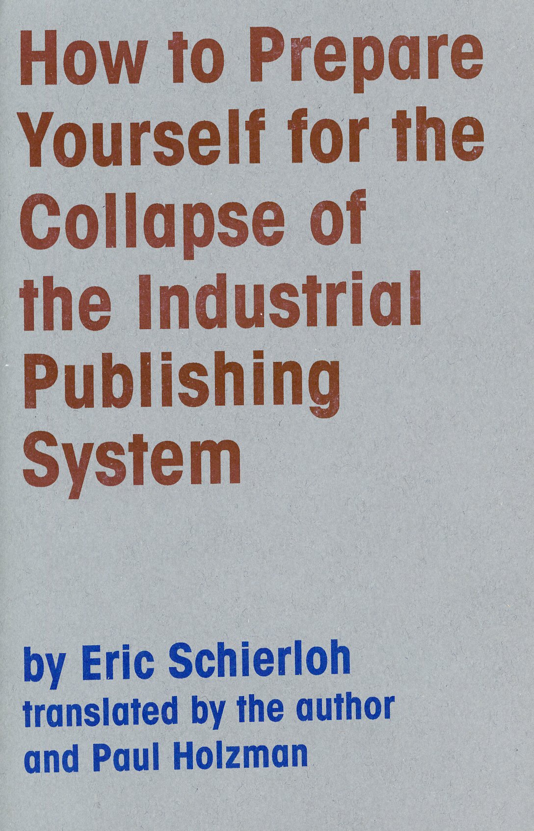 How to Prepare Yourself for the Collapse of the Industrial Publishing System| Eric Schierloh