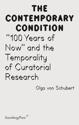 “100 Years of Now” and the Temporality of Curatorial Research