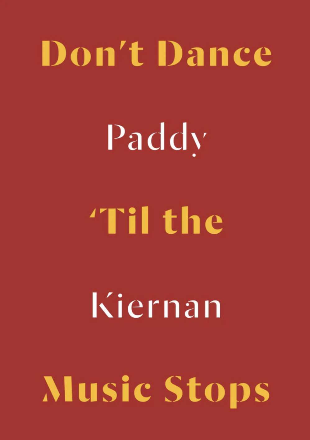 Don't Dance 'Til the Music Stops, Paddy Kiernan