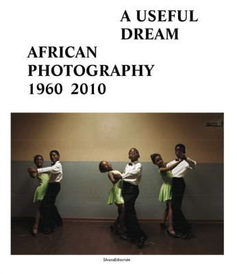 A Useful Dream: African Photography 1960-2010
Various Artists