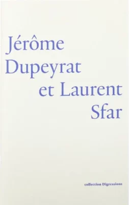 collection Digressions
Jérôme Dupeyrat et Laurent Sfar