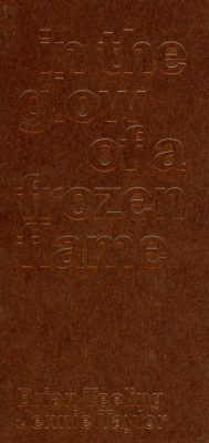in the glow of a frozen flame, Jennie Taylor and Brian Teeling
