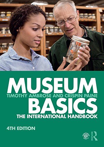 Museum Basics: The International Handbook Timothy Ambrose, Crispin Paine