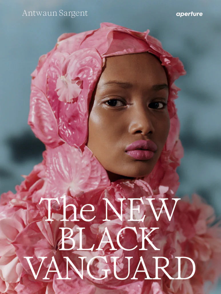The New Black Vanguard- Photography Between Art and Fashion Antwaun Sargent