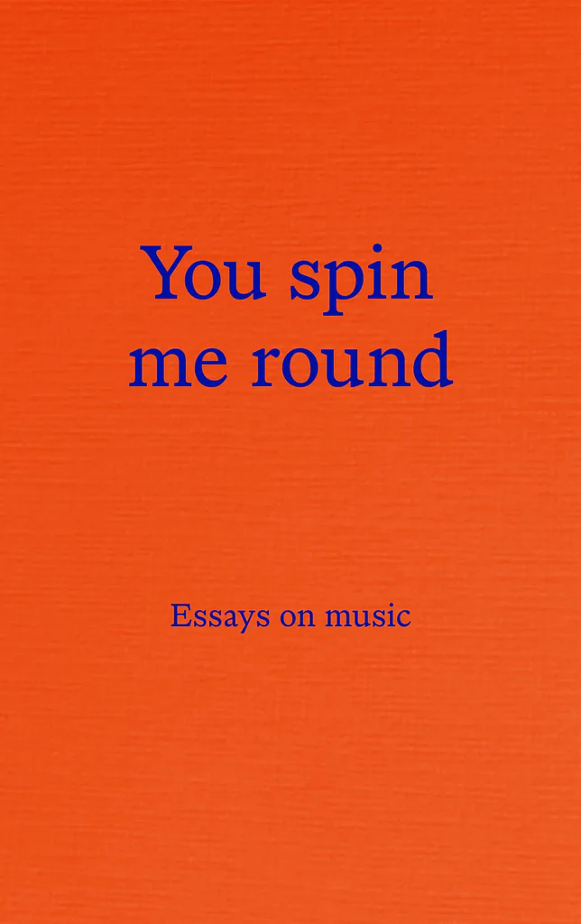 You spin me round: Essays on music, Various Authors