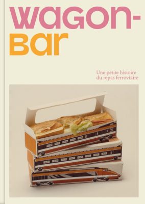 Wagon-bar: Une petite histoire du repas ferroviaire
Arthur Mettetal, Géry Nolan and Jean-Pierre Williot