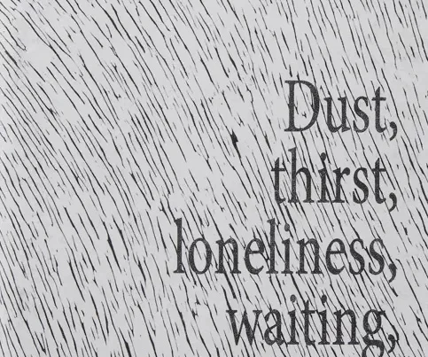 Dust, thirst, loneliness, waiting, fatigue, life Sean O’Toole